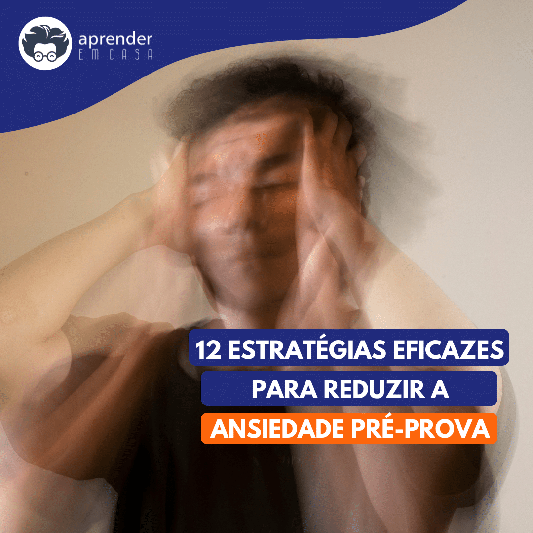 12 Estratégias Eficazes para Reduzir a Ansiedade Pré-Prova