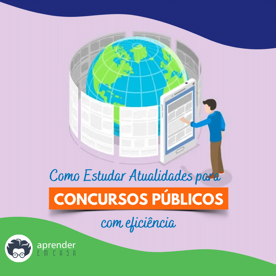 Como Estudar Atualidades para Concurso Público com Eficiência