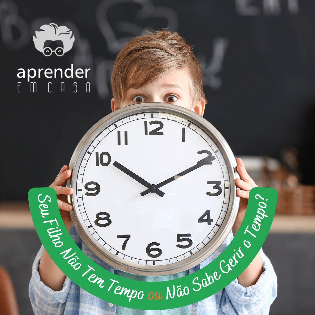 Seu Filho Não Tem Tempo ou Não Sabe Gerir o Tempo